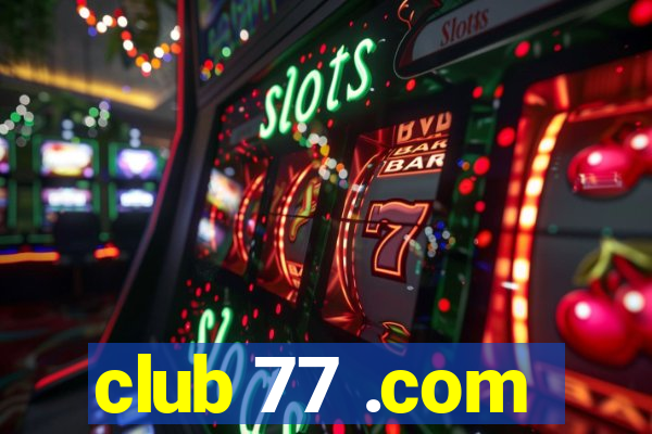 club 77 .com